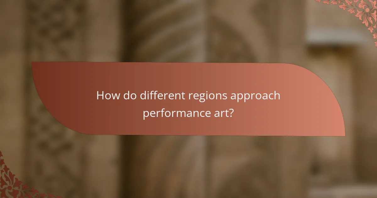 How do different regions approach performance art?