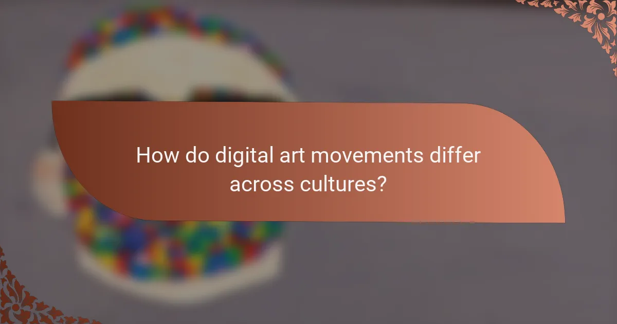 How do digital art movements differ across cultures?