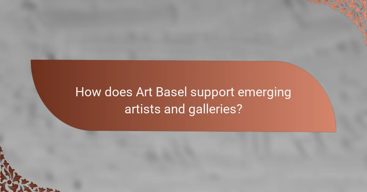 How does Art Basel support emerging artists and galleries?