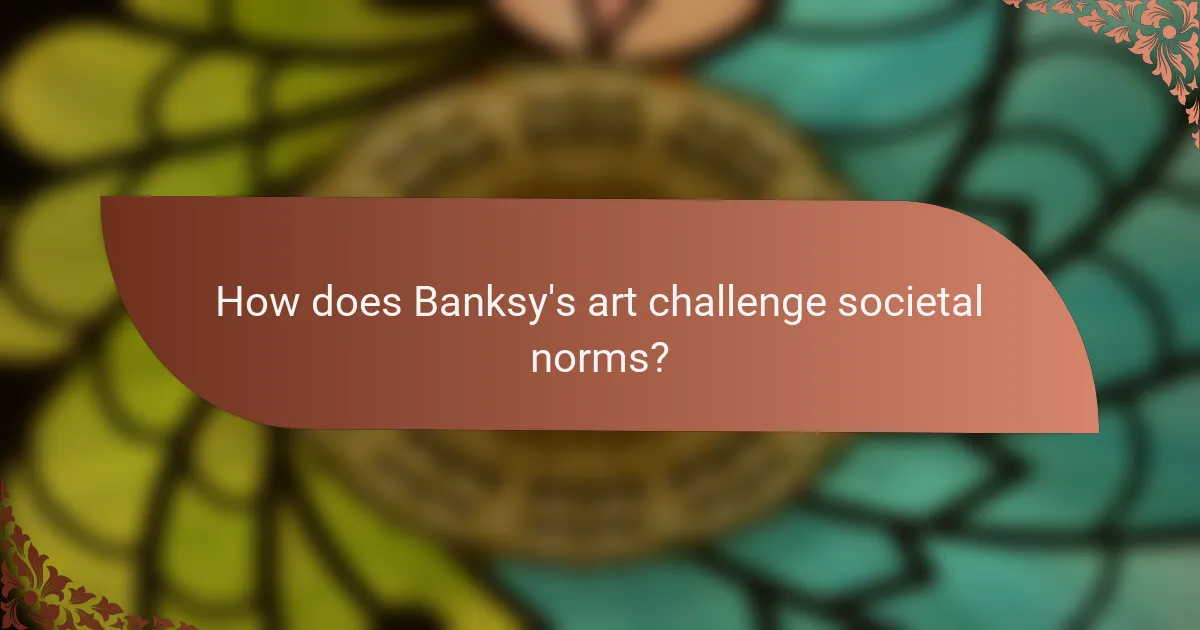 How does Banksy's art challenge societal norms?