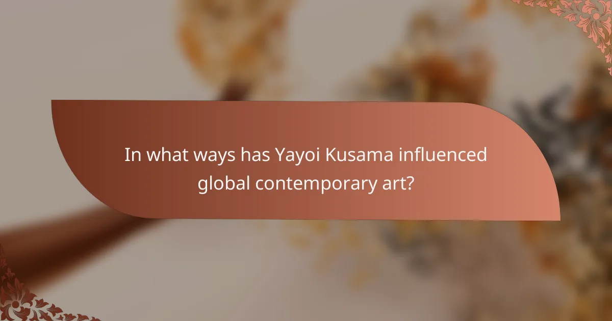 In what ways has Yayoi Kusama influenced global contemporary art?
