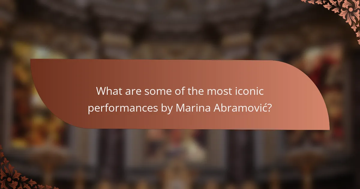 What are some of the most iconic performances by Marina Abramović?
