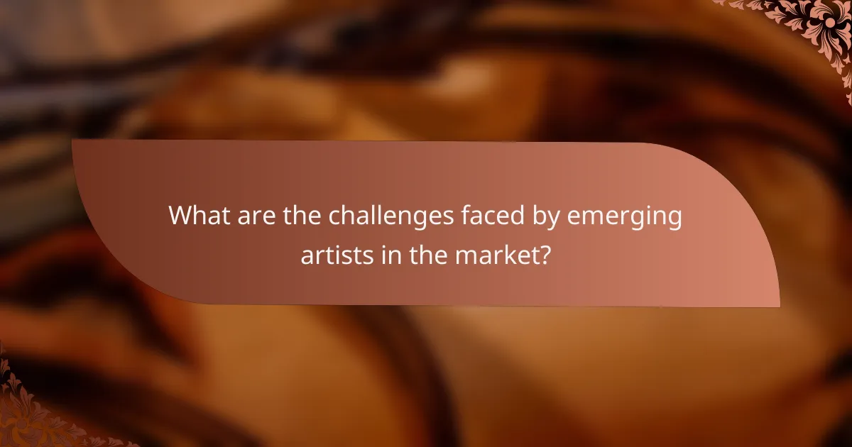 What are the challenges faced by emerging artists in the market?