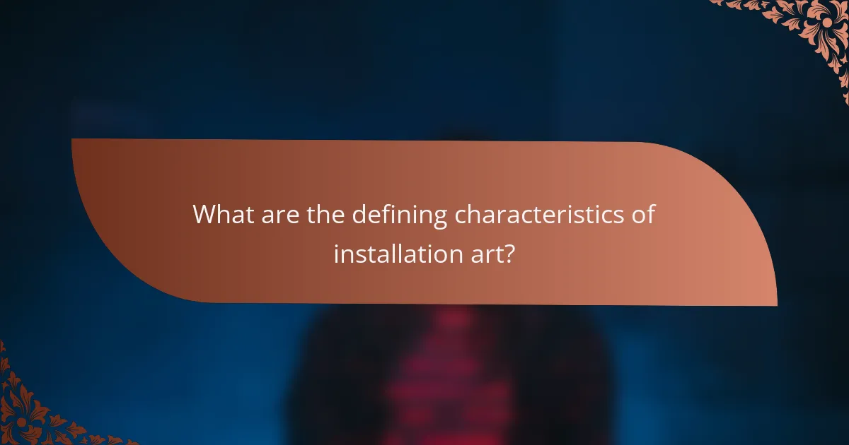 What are the defining characteristics of installation art?
