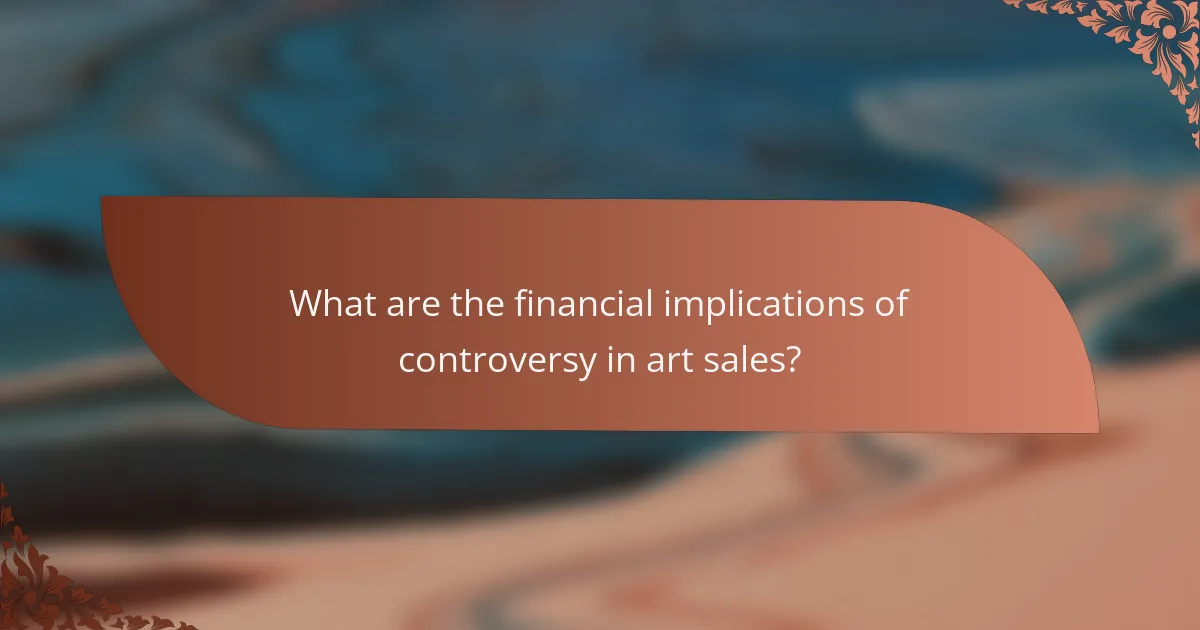 What are the financial implications of controversy in art sales?