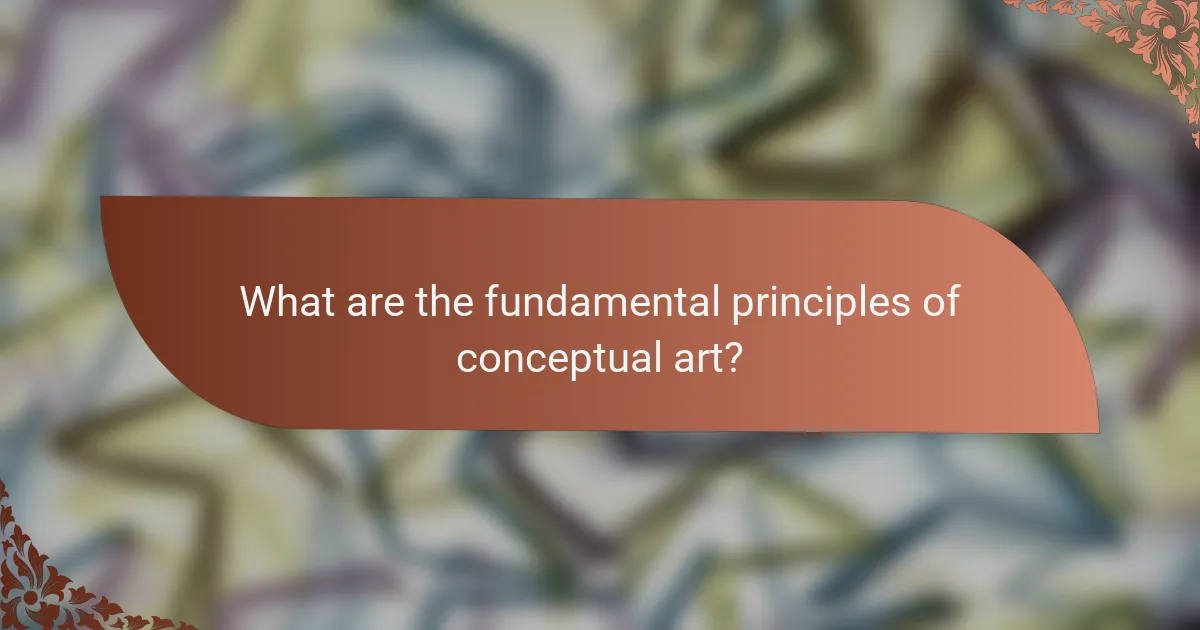 What are the fundamental principles of conceptual art?