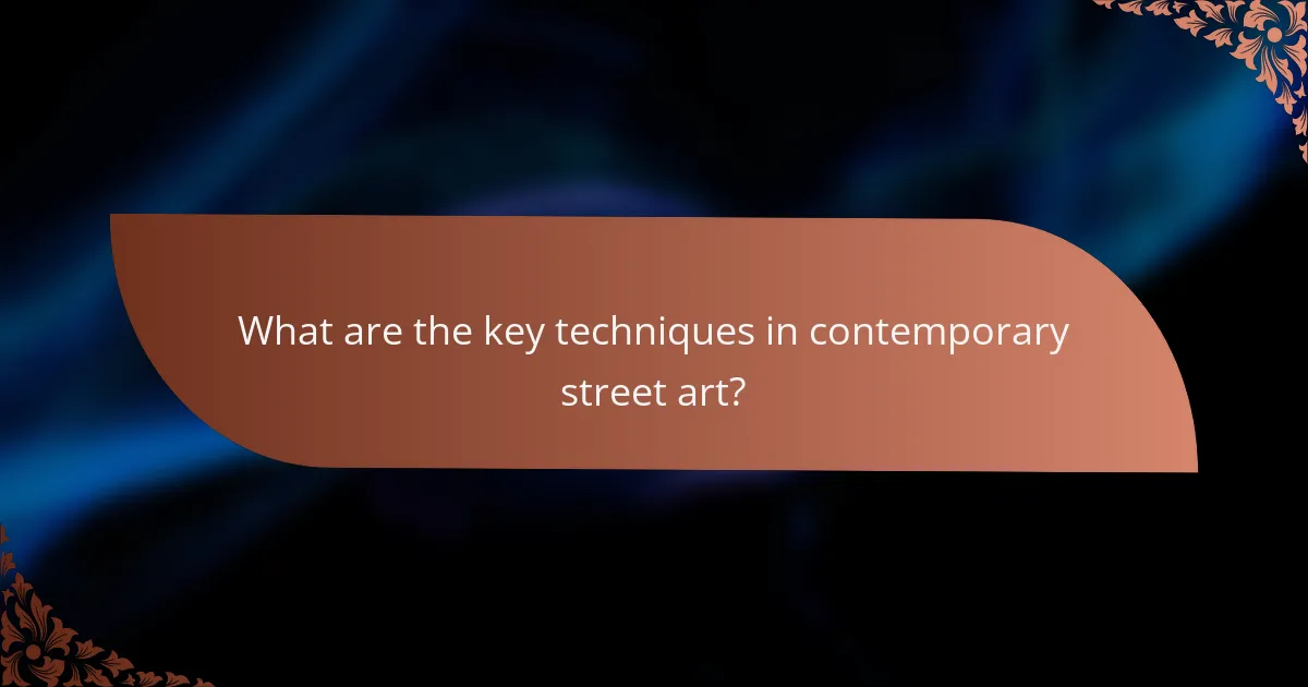 What are the key techniques in contemporary street art?