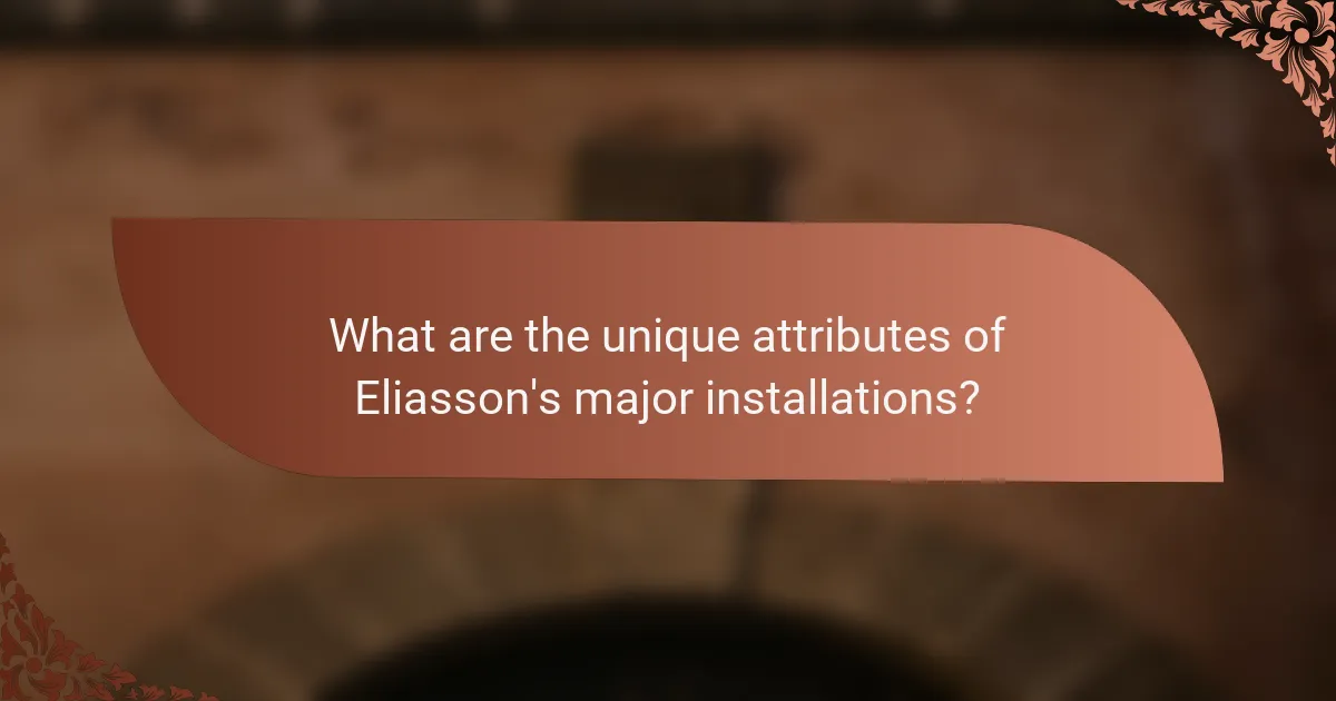 What are the unique attributes of Eliasson's major installations?