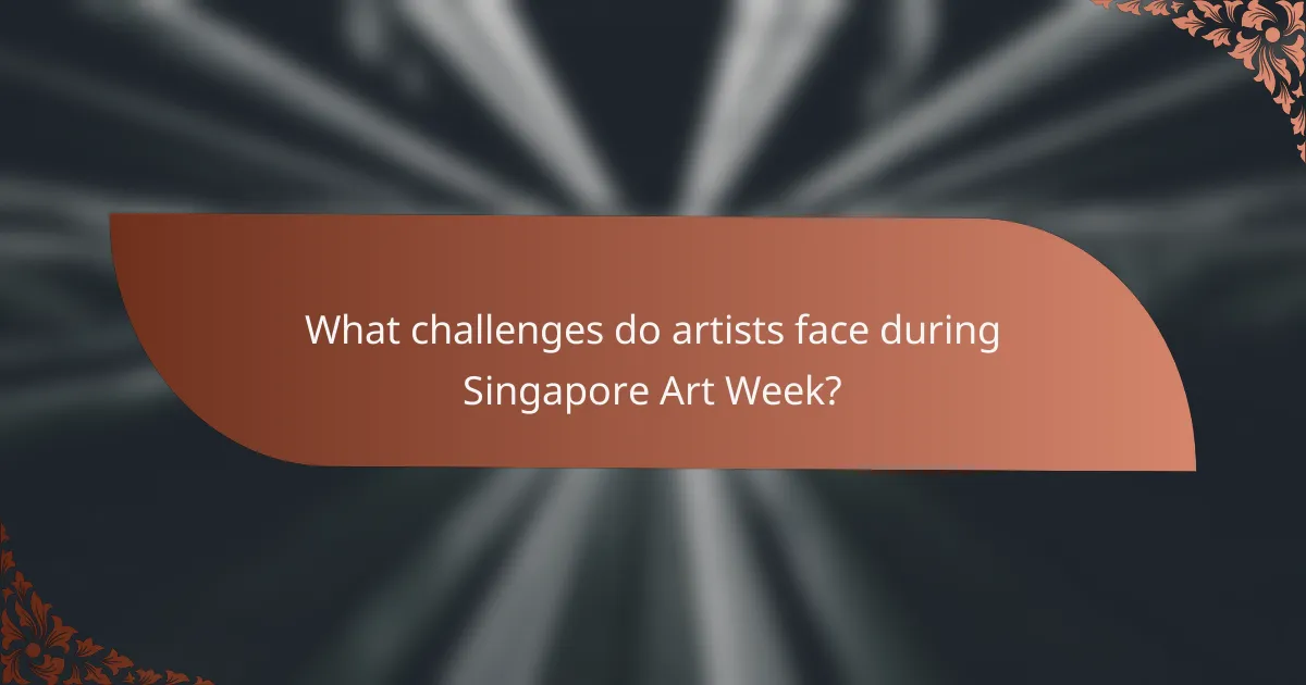 What challenges do artists face during Singapore Art Week?