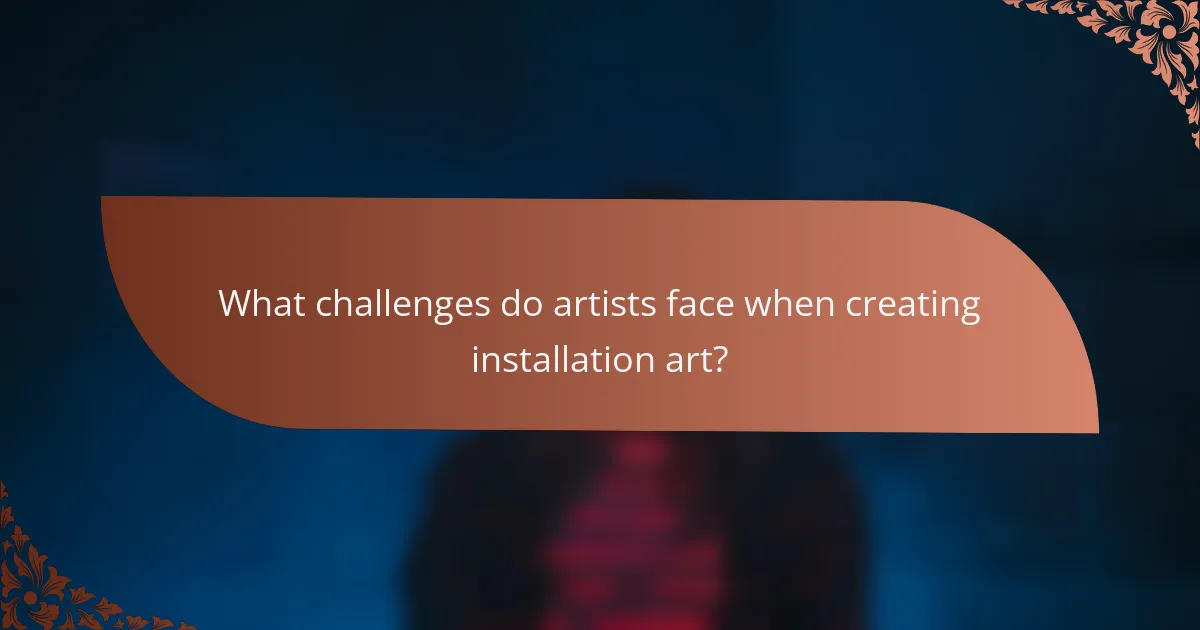 What challenges do artists face when creating installation art?