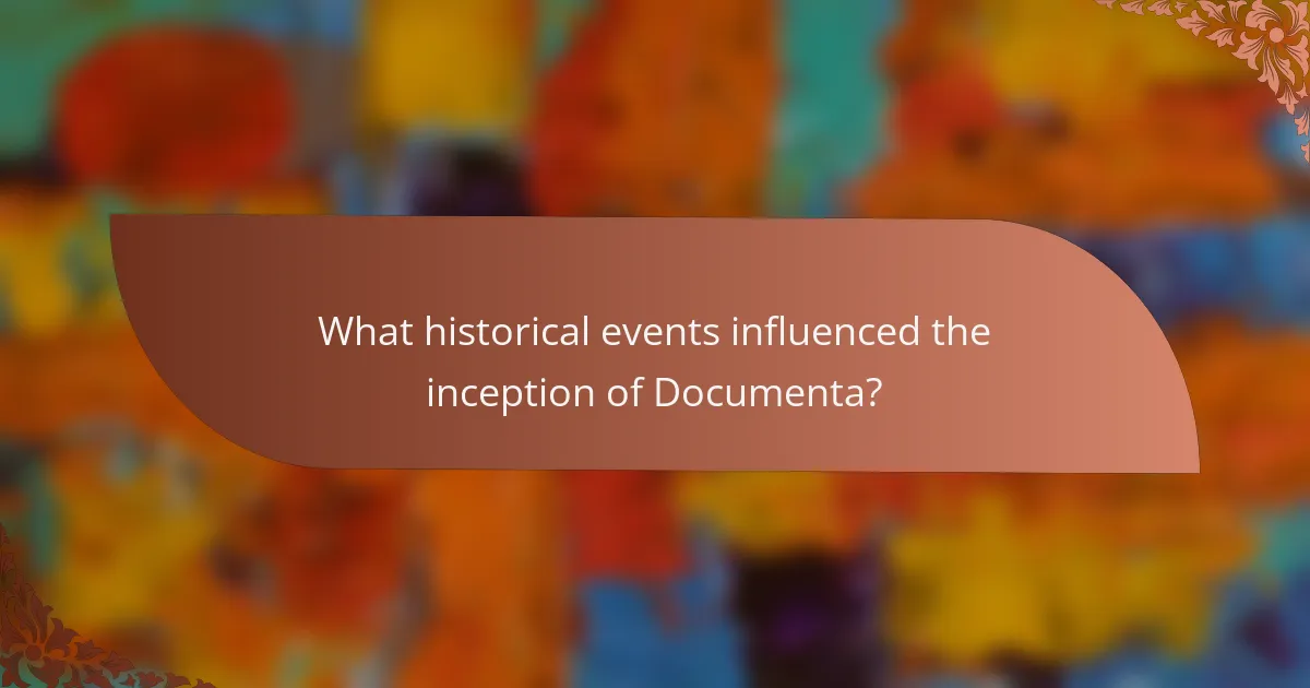 What historical events influenced the inception of Documenta?
