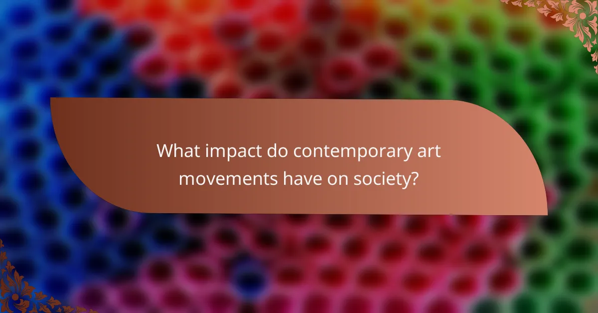 What impact do contemporary art movements have on society?