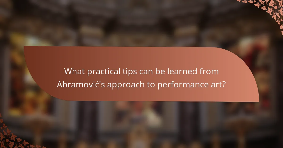 What practical tips can be learned from Abramović's approach to performance art?