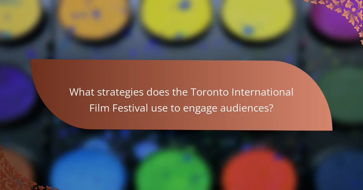 What strategies does the Toronto International Film Festival use to engage audiences?
