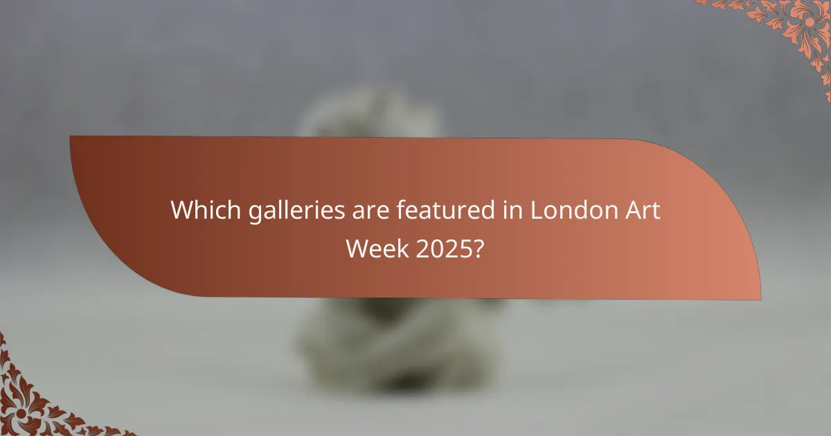 Which galleries are featured in London Art Week 2025?