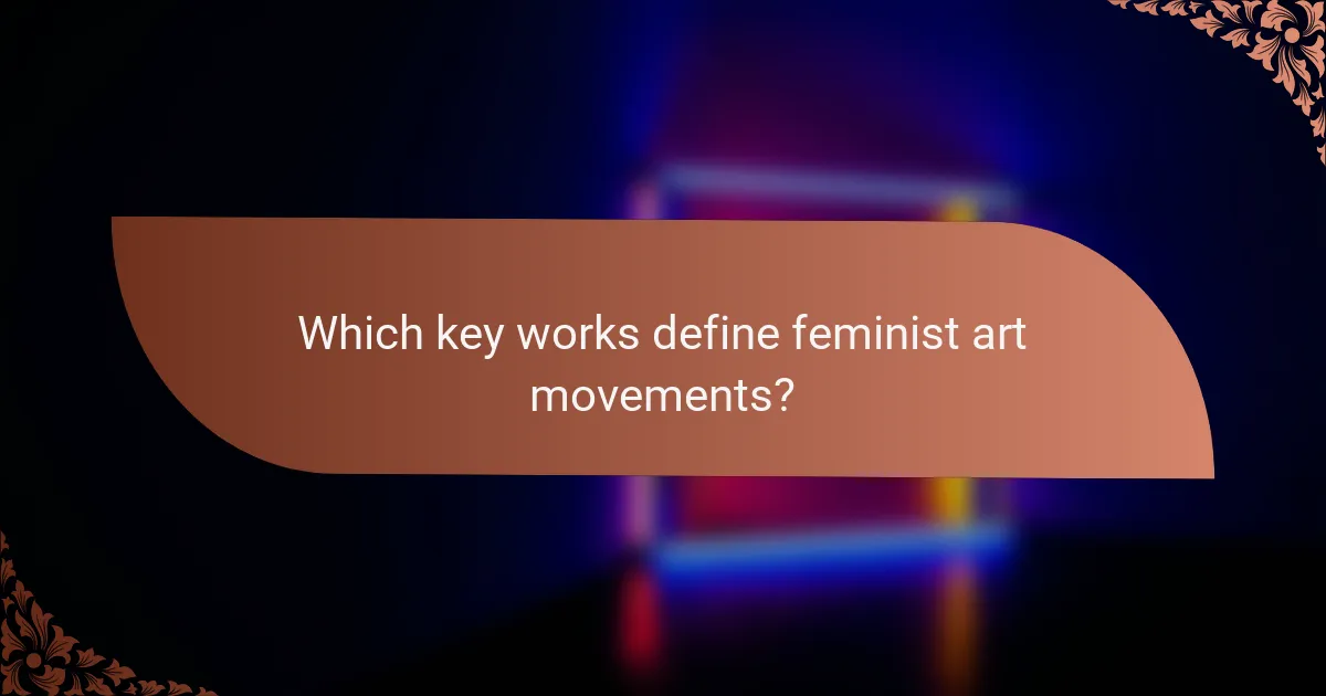 Which key works define feminist art movements?