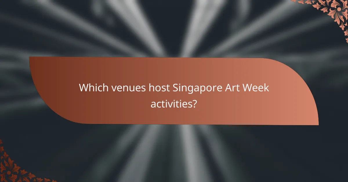 Which venues host Singapore Art Week activities?